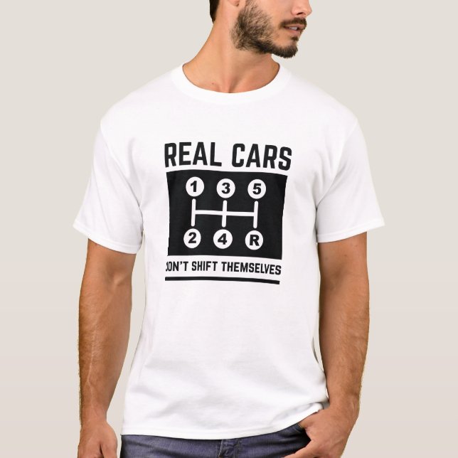 Real Cars Don’t Shift Themselves T-Shirt (Front)