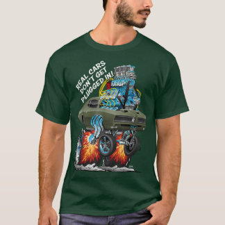 Real Cars Don't Get Plugged In Funny Muscle Car Ca T-Shirt
