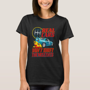 Real Cars Don't Shift Funny Racing Manual Transmis T-Shirt