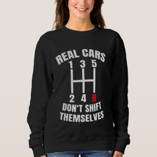 Real Cars Don't Shift Themselves Auto Racing, Drag Sweatshirt