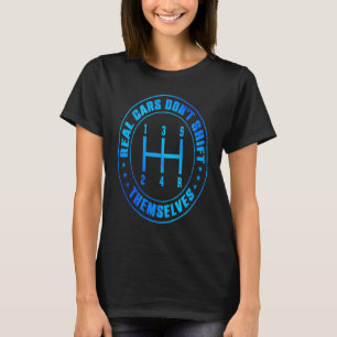 Real Cars Don't Shift Themselves Car Mechanics Re T-Shirt