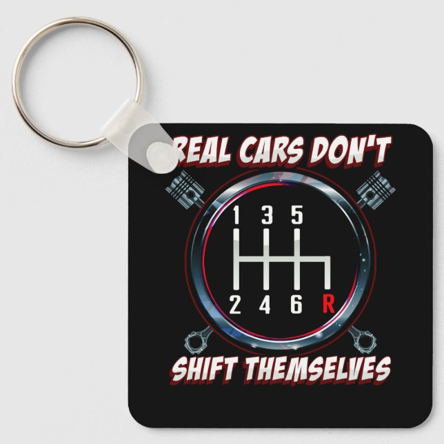 Real Cars Don't Shift Themselves Funny Auto Racing Key Ring (Front)