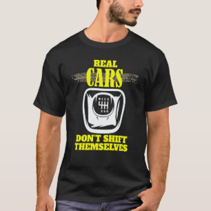 Real Cars Don't Shift Themselves Manual Speed Car T-Shirt