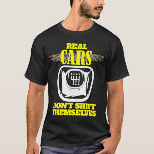Real Cars Don't Shift Themselves Manual Speed Car T-Shirt