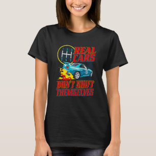 Real Cars Don't Shift Themselves Race Car Race Car T-Shirt
