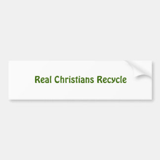 Real Christians Recycle Bumper Sticker