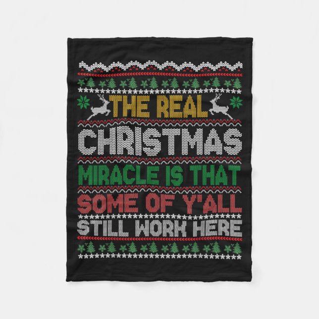 Real Christmas Miracle Is That You Still Work Here Fleece Blanket (Front)