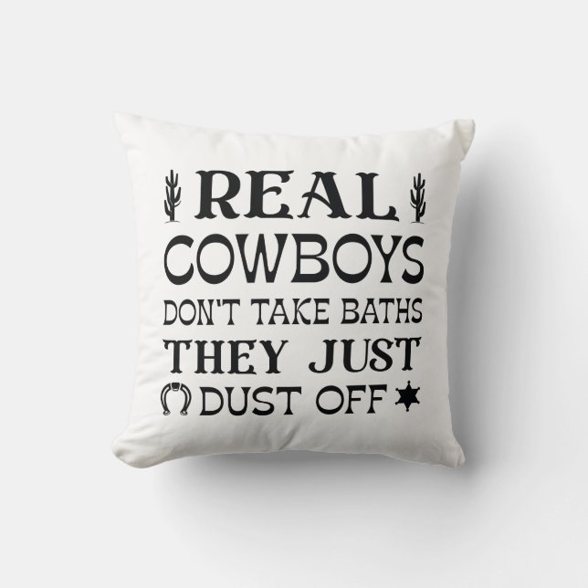 Real Cowboys Don’t Take Baths They Just Dust Off Cushion (Front)