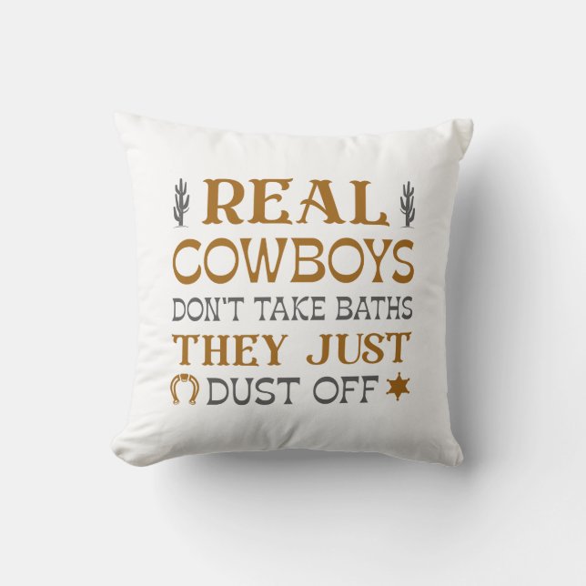 Real Cowboys Don’t Take Baths They Just Dust Off Cushion (Front)