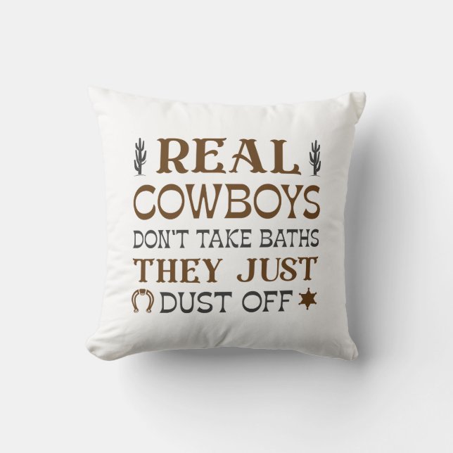 Real Cowboys Don’t Take Baths They Just Dust Off Cushion (Front)