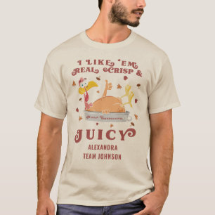 Real Crisp Juicy Funny Turkey Custom Thanksgiving T-Shirt