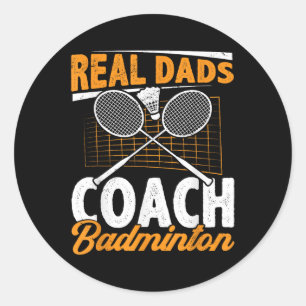 Real Dads Coach Badminton Badminton Player Shuttle Classic Round Sticker