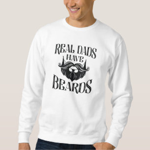 Real Dads Have Beards Sweatshirt
