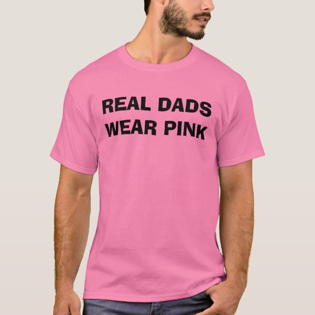 REAL DADS WEAR PINK T-Shirt (Front)