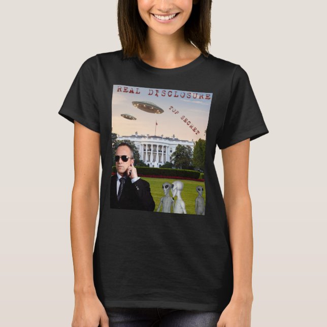 Real Disclosure, UFOs,. Aliens, UAPs, Outer Space T-Shirt (Front)