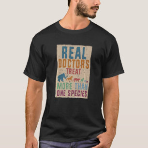Real Doctor Treat More Than One Species Veterinari T-Shirt