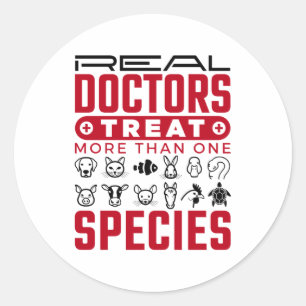 Real Doctors Treat More One Species Veterinarian Classic Round Sticker