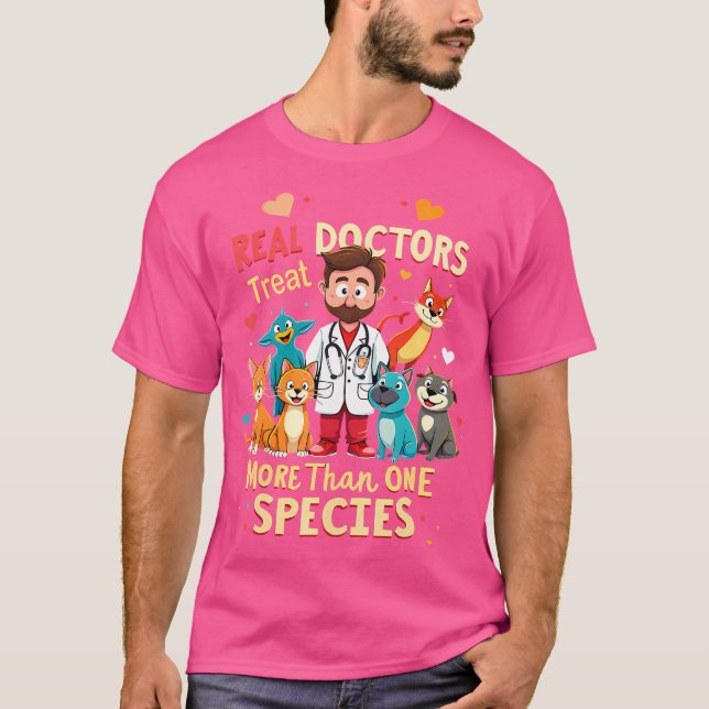 Real Doctors Treat More Than One Species Vet T-Shirt (Front)
