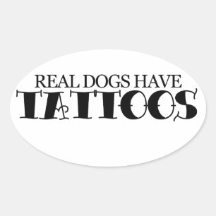 Real dogs have tattoos oval sticker