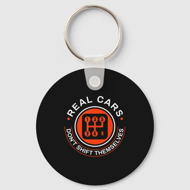 Real Don't Shift Themselves - Manual Transmission  Key Ring (Front)