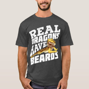 Real Dragons Have Beards Bearded Dragon Owner Gift T-Shirt