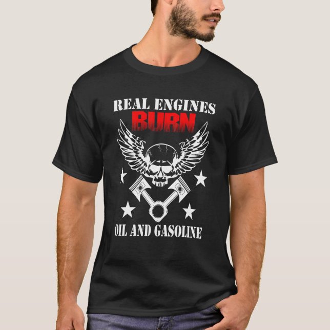 Real Engines Burn Oil And Gasoline  Saying T-Shirt (Front)