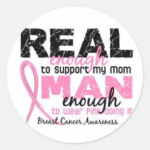 Real Enough Man Enough Mum 2 Breast Cancer Classic Round Sticker