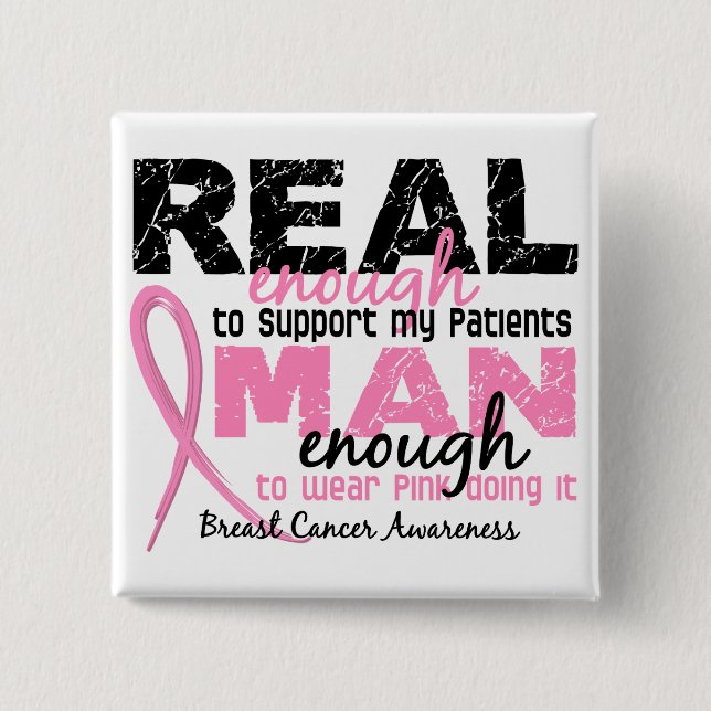 Real Enough Man Enough Patients 2 Breast Cancer 15 Cm Square Badge (Front)
