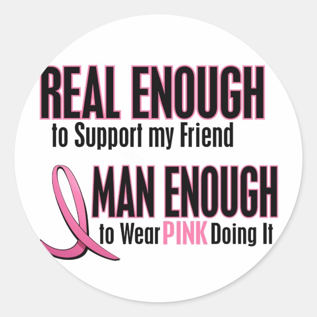 Real Enough Man Enough To Wear Pink FRIEND Classic Round Sticker (Front)