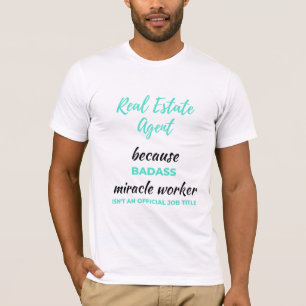 Real Estate Agent Because Badass Miracle Worker 2 T-Shirt