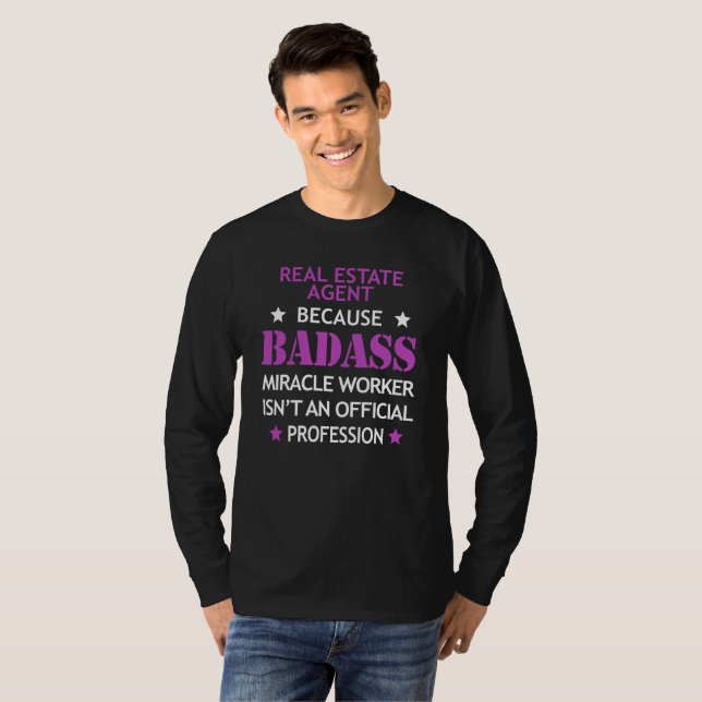Real Estate Agent Cool Funny-Badass Miracle Worker T-Shirt (Front Full)