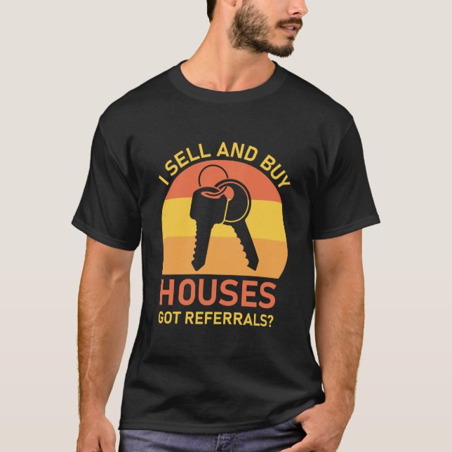 Real Estate Agent I Sell And Buy Houses Realtor T-Shirt (Front)