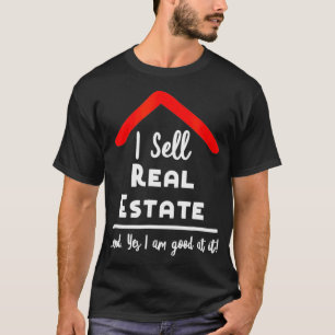 Real Estate Agent I sell real estate Realtor Gif T-Shirt