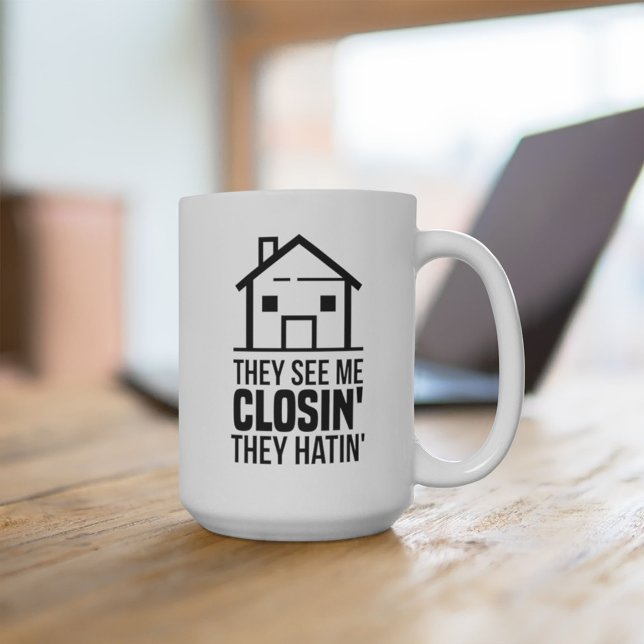 Real Estate Agent They See Me Closing Gag Coffee Mug (Creator Uploaded)