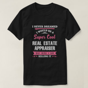Real Estate Appraiser Killing It Funny T-Shirt