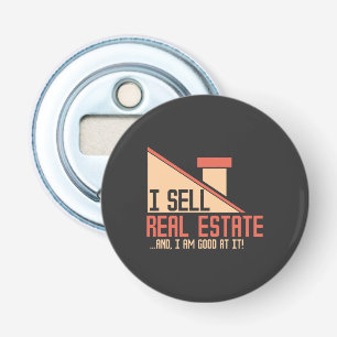 Real Estate - I Sell Real Estate Bottle Opener