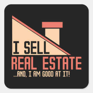 Real Estate - I Sell Real Estate Square Sticker