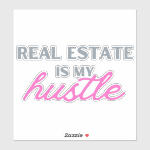 Real Estate is my Hustle sticker