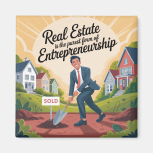 Real Estate Is The Purest Form Of Entrepreneurship Magnet