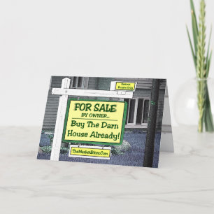 Real Estate Slump..BUY THE DARN HOUSE ALREADY! Card