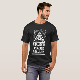Real Eyes Realise Real Lies Conspiracy Illuminati T-Shirt