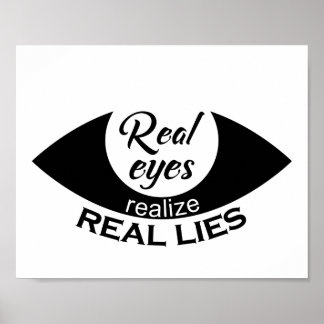 Real eyes realise real lies Saying Poster