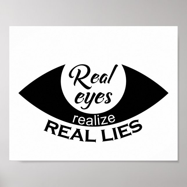 Real eyes realise real lies Saying Poster (Front)