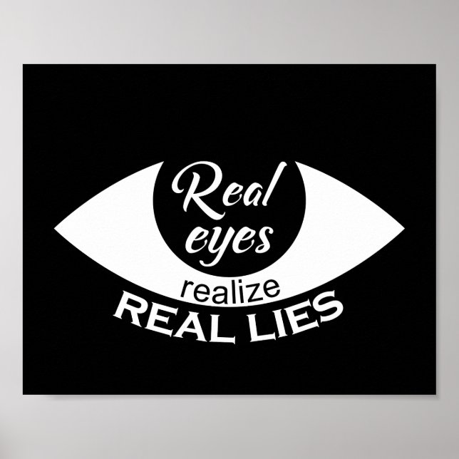 Real eyes realise real lies Saying Poster (Front)