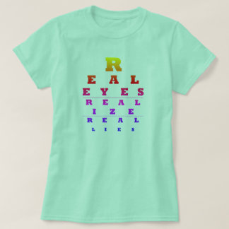 Real Eyes Realise Real Lies T-Shirt