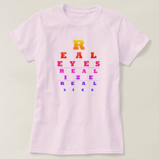 Real Eyes Realise Real Lies T-Shirt