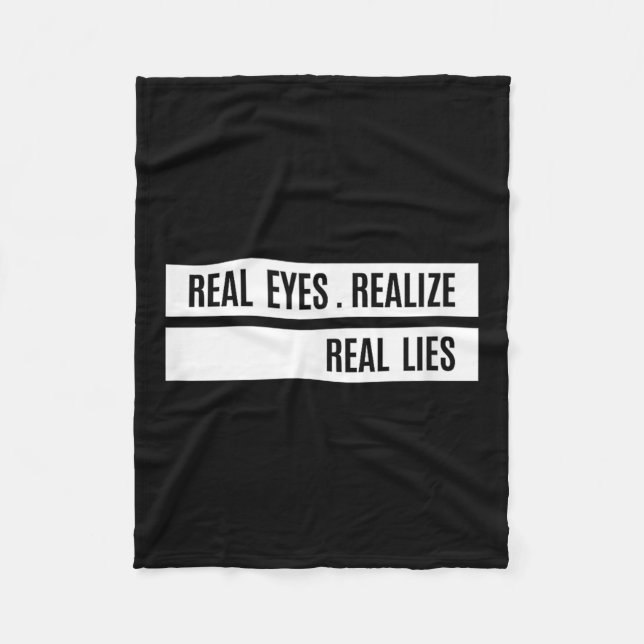 Real Eyes Realize Real Lies Saying  Fleece Blanket (Front)
