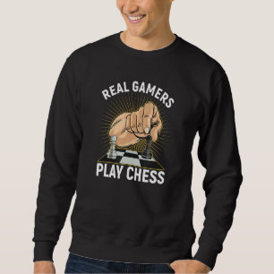 Real Gamers Play Chess Chess Player Chess Tourname Sweatshirt