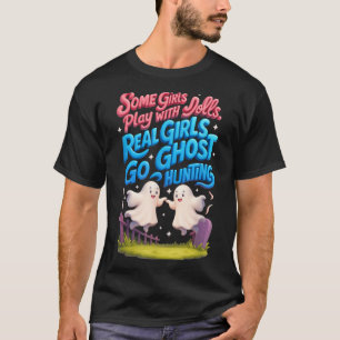 Real Girl Go Ghost Hunting Ghosts Paranormal Resea T-Shirt