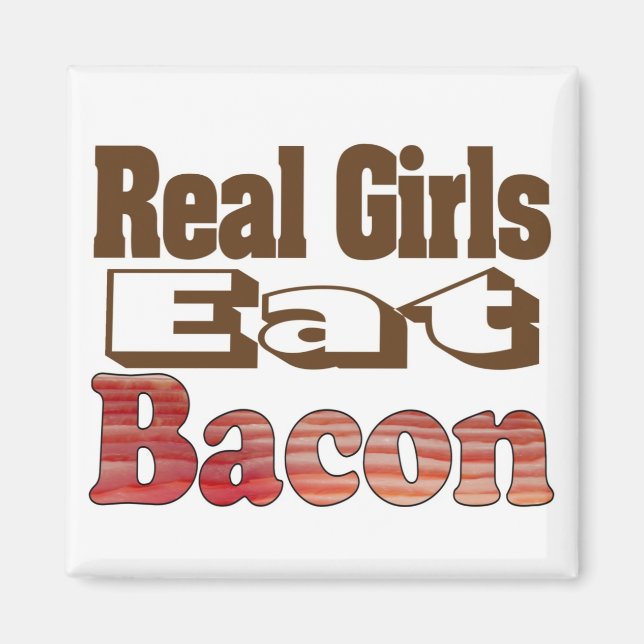 Real Girls Eat Bacon Magnet (Front)